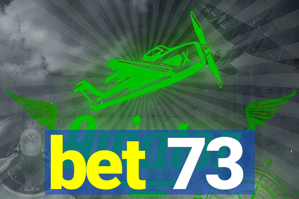 bet 73